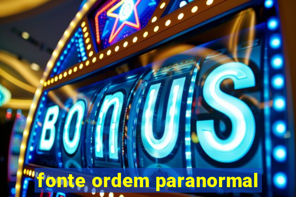 fonte ordem paranormal